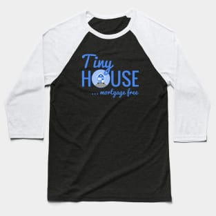 Tiny House Mortgage Free Baseball T-Shirt